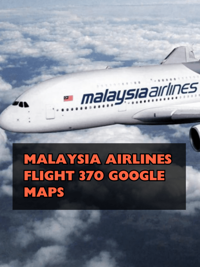 Malaysia Airlines Flight 370 Google Maps